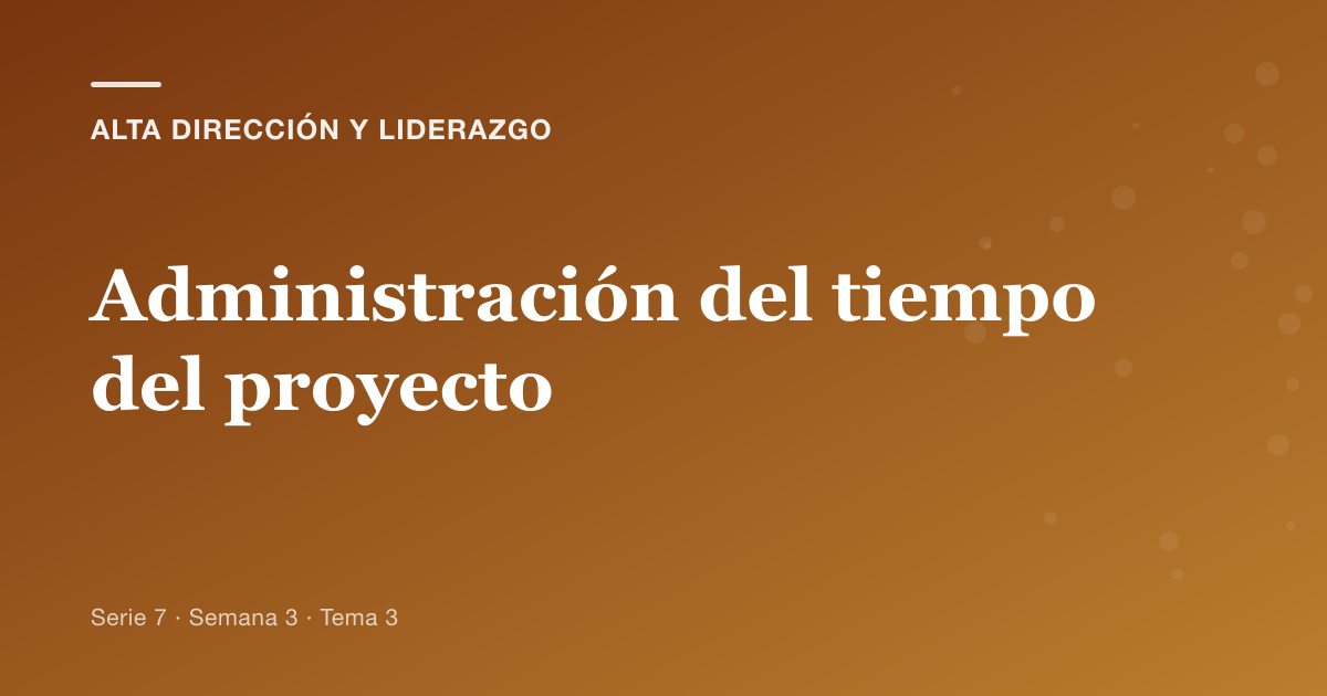 Portada del artículo sobre administración del tiempo del proyecto, Semana 3 · Tema 3