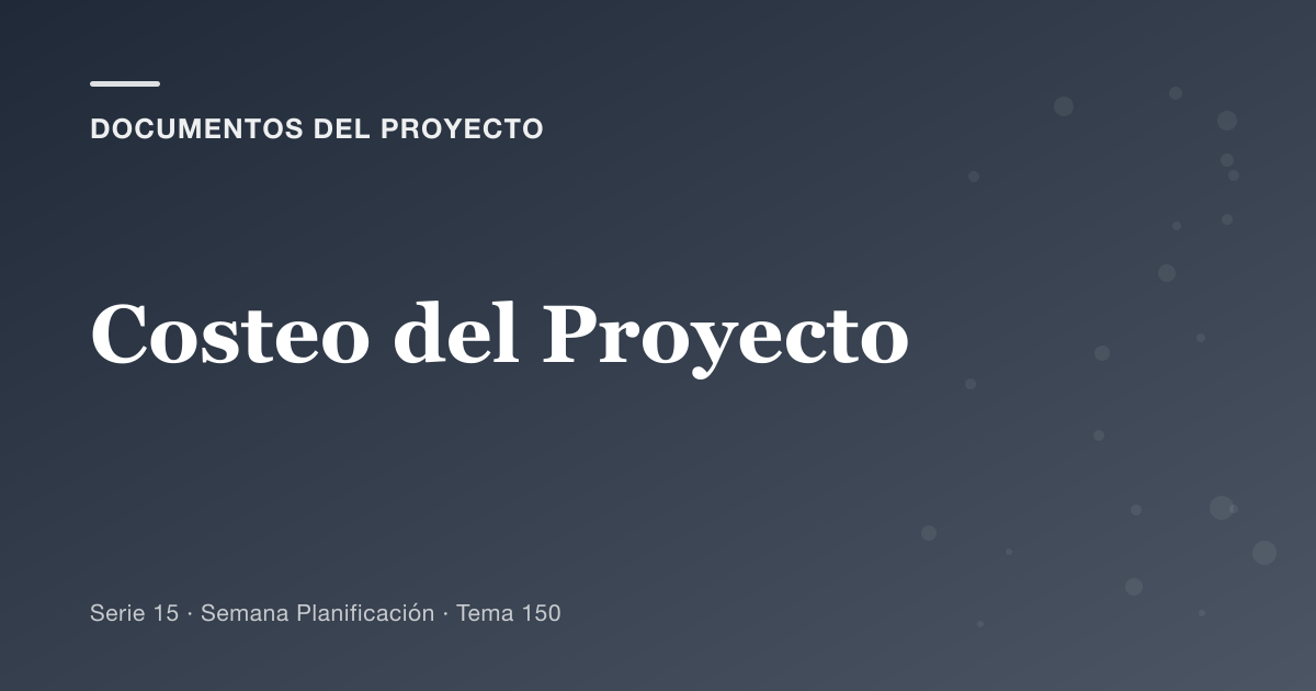 Portada del artículo sobre costeo del proyecto, Semana Planificación · Tema 150