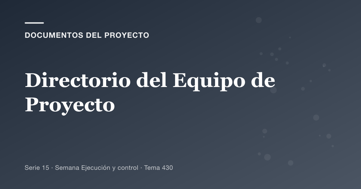 Portada del artículo sobre directorio del equipo de proyecto, Semana Ejecución y control · Tema 430
