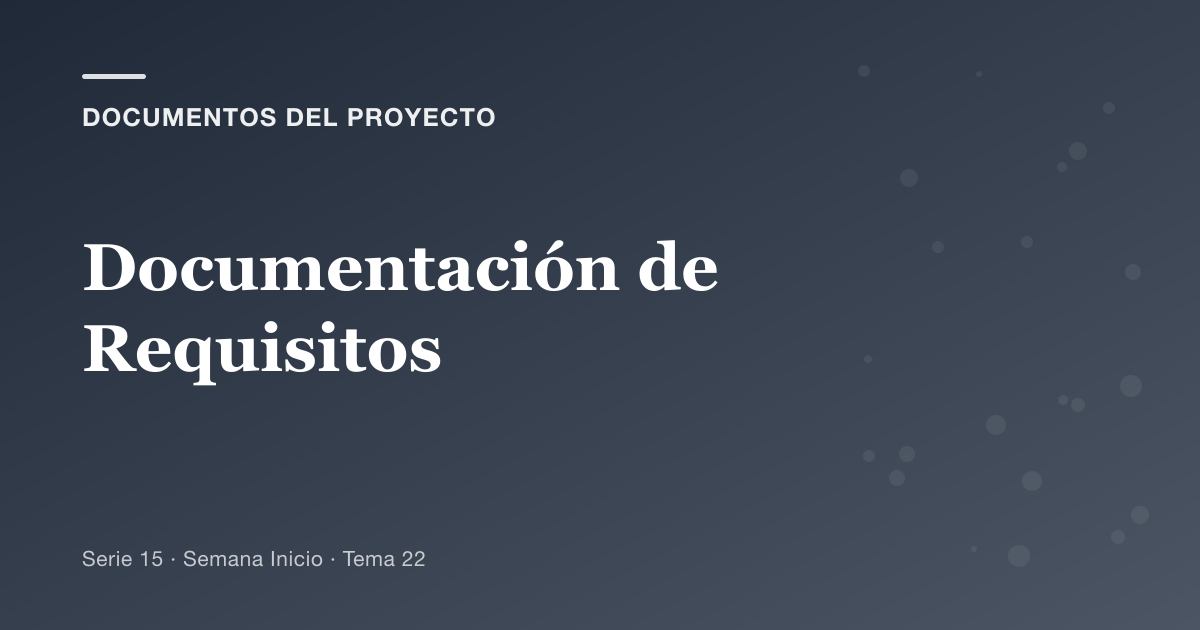 Portada del artículo sobre documentación de requisitos, Semana Inicio · Tema 22