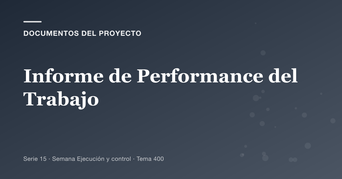 Portada del artículo sobre informe de performance del trabajo, Semana Ejecución y control · Tema 400