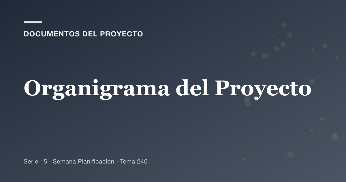 Portada del artículo sobre organigrama del proyecto, Semana Planificación · Tema 240