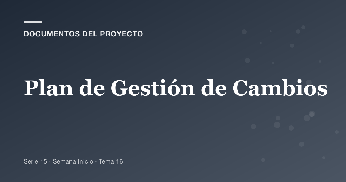Portada del artículo sobre plan de gestión de cambios, Semana Inicio · Tema 16
