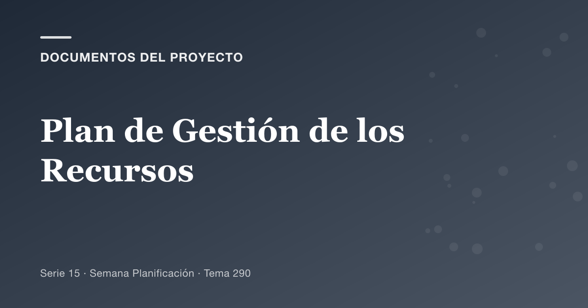 Portada del artículo sobre plan de gestión de los recursos, Semana Planificación · Tema 290