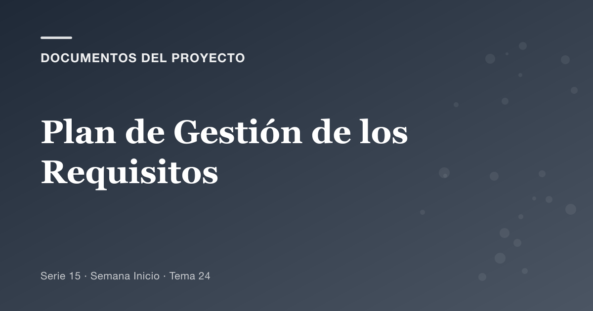 Portada del artículo sobre plan de gestión de los requisitos, Semana Inicio · Tema 24