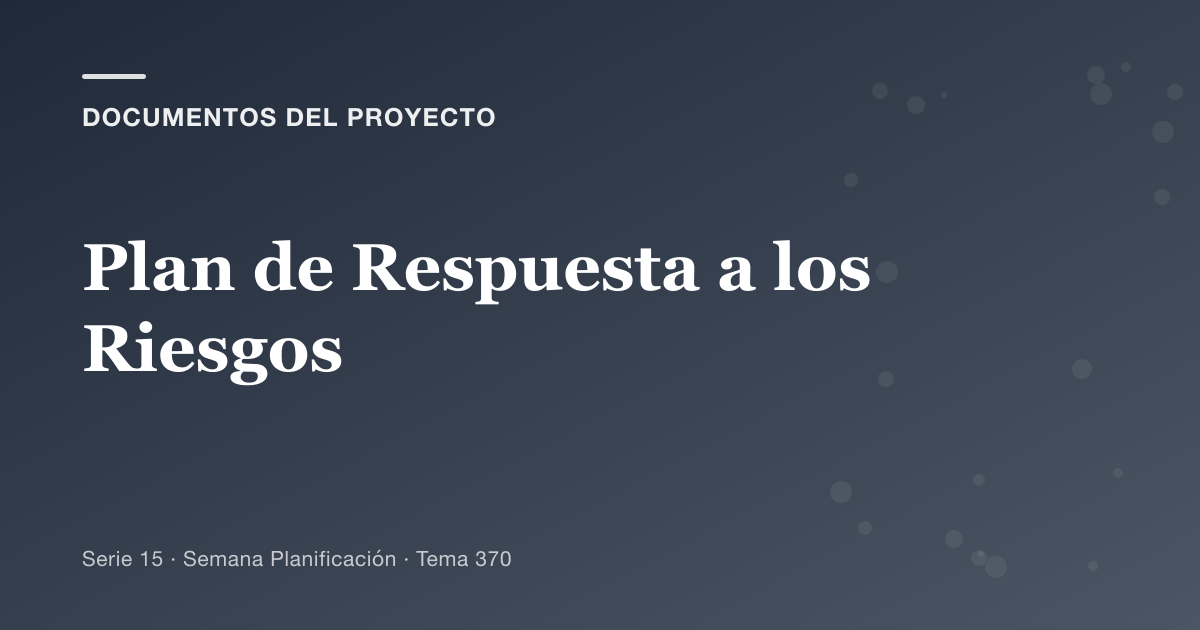 Portada del artículo sobre plan de respuesta a los riesgos, Semana Planificación · Tema 370