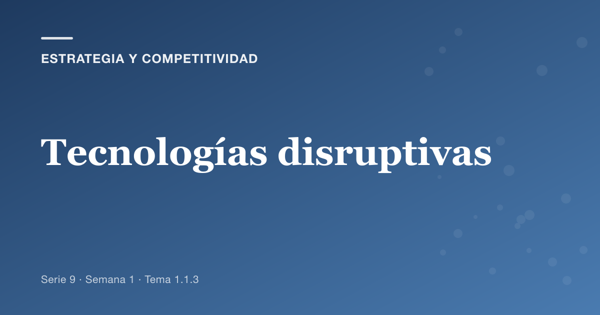 Portada del artículo sobre tecnologías disruptivas, Semana 1 · Tema 1.1.3