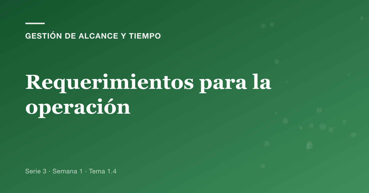 Portada del artículo sobre requerimientos para la operación, Semana 1 · Tema 1.4