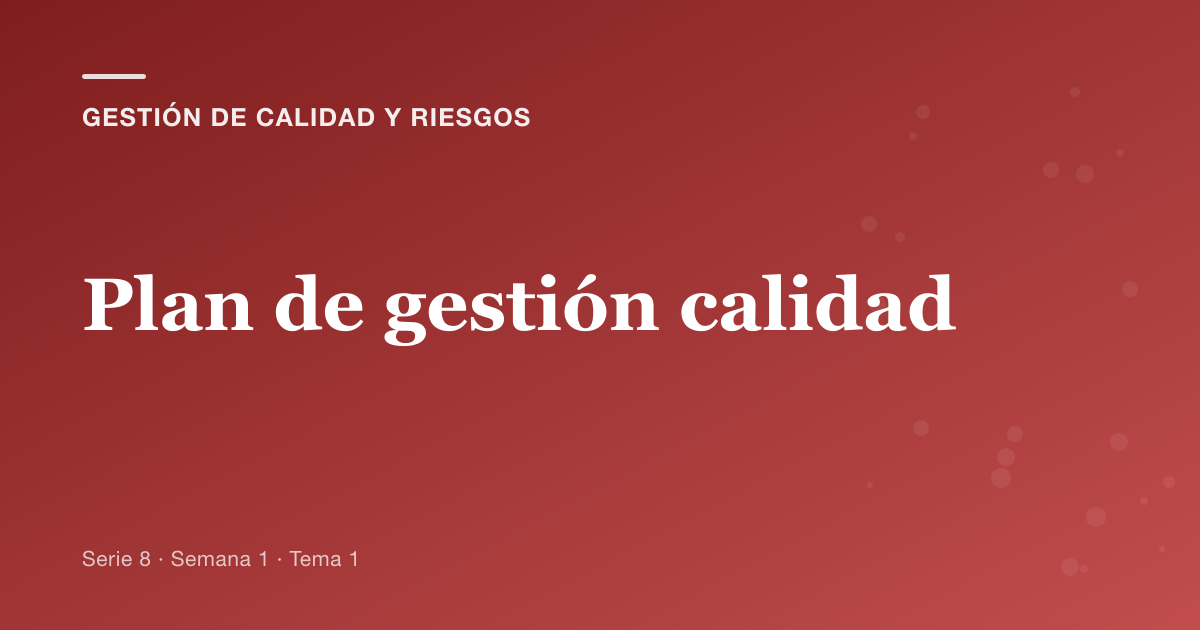 Portada del artículo sobre plan de gestión calidad, Semana 1 · Tema 1
