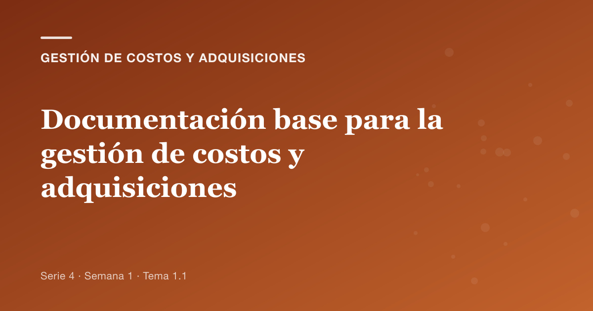 Documentación base para la gestión de costos y adquisiciones
