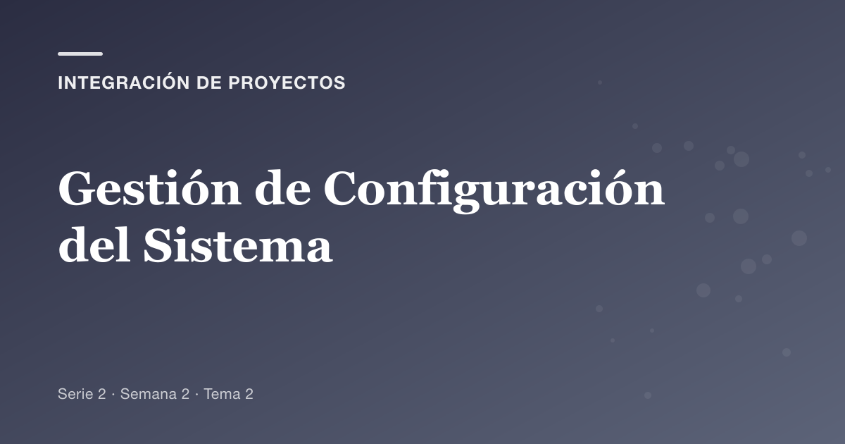 Portada del artículo sobre gestión de configuración del sistema, Semana 2 · Tema 2