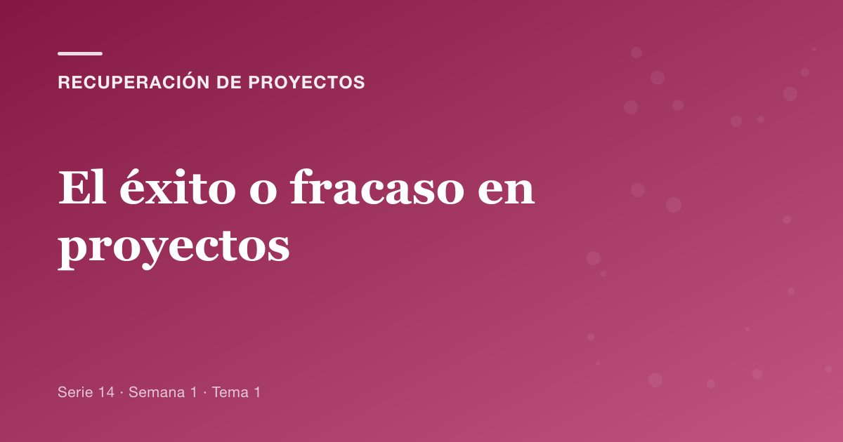El éxito o fracaso en proyectos